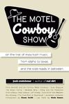 The Motel Cowboy Show: On the Trail of Mountain Music, from Idaho to Texas, and the Side Roads In Between