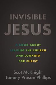 Invisible Jesus: A Book about Leaving the Church and Looking for Christ