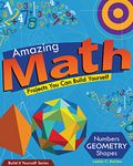 Amazing Math: Projects You Can Build Yourself (Build It Yourself)