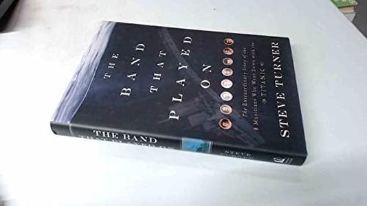 The Band that Played On: The Extraordinary Story of the 8 Musicians Who Went Down with the Titanic