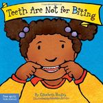 Teeth Are Not for Biting (Board Book) (Best Behavior Series) by Verdick, Elizabeth (BRDBK Edition) [Boardbook(2003)]