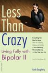 Less Than Crazy: Living Fully with Bipolar: No. 2