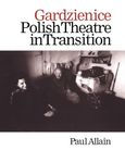 Gardzienice: Polish Theatre in Transition: 022 (Contemporary Theatre Studies (Paperback))