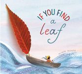 If You Find a Leaf: An Inspiring Nature Book for Kids and Toddlers (If You Find a Treasure)