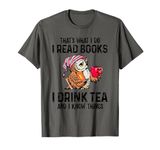 That's what I do I read books I drink tea and I know things Short Sleeve T-Shirt