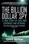 The Billion Dollar Spy: A True Story of Cold War Espionage and Betrayal