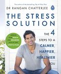 The Stress Solution: The 4 Steps to a Calmer, Happier, Healthier You