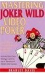 Mastering Joker Wild Video Poker: How to Play As an Expert and Walk Away a Winner by Davis, Bradley (1990) Paperback