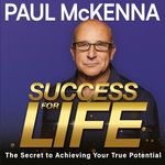 Success for Life: The Secret to Achieving Your True Potential