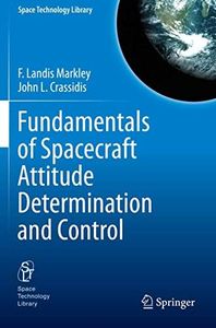 Fundamentals of Spacecraft Attitude Determination and Control (Space Technology Library, 33)