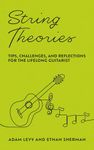 String Theories: Tips, Challenges, and Reflections for the Lifelong Guitarist