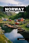 Welcome To NORWAY: Your Complete Travel Guide (Worldly Wonders)