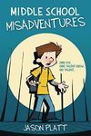 MIDDLE SCHOOL MISADVENTURES
