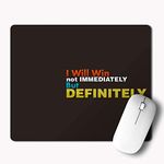 PASHUPATASTRA Non-Slip I Will Win Not Immediately But Definitely, Motivational Quotes Printed Mouse Pad for Gaming Computer, Laptop, PC Mouse Pad (Multicolor)