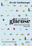 A revolução da glicose: Equilibre os níveis de açúcar no sangue e mude sua vida (Portuguese Edition)