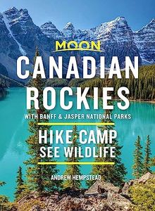 Moon Canadian Rockies: Including Banff & Jasper National Parks