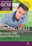 English Language and Literature Writing Skills Revision and Exam Practice: York Notes for GCSE (9-1): - everything you need to catch up, study and prepare for 2022 and 2023 assessments and exams