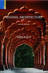 Mughal Architecture: An Outline of its History and Development (1526–1858) (Revised Edition)