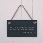 'As for me and my house, we will serve The Lord. Joshua 24:15' Slate Hanging Sign