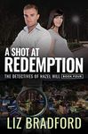 A Shot at Redemption: The Detectives of Hazel Hill - Book Four