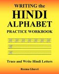 Writing the Hindi Alphabet Practice Workbook: Trace and Write Hindi Letters