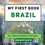 My First Book - Brazil: All About Brazil For Kids