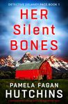 Her Silent Bones: A gripping crime thriller with a heart-stopping twist (Detective Delaney Pace Book 1)