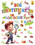 Bug Identification Log Book for Kids: The Ultimate Bug Activity Journal, Insect Hunting Guide, Insect Collecting Companion, and Backyard Bug Exploration Handbook. Nice Gift for Children