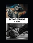 UK Tattoo Consent Forms: 100 Tattoo consent forms