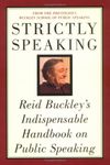 Strictly Speaking: Reid Buckley's Indispensable Handbook on Public Speaking: Written by Reid Buckley, 1999 Edition, Publisher: McGraw-Hill Publishing Co. [Hardcover]