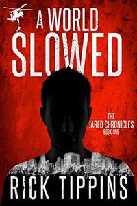 A WORLD SLOWED (The Jared Chronicles Book 1)