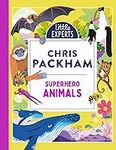 Superhero Animals: Chris Packham’s unmissable, new illustrated non-fiction children’s book for 2024 on animals, the environment and protecting our planet: Book 6 (Little Experts)