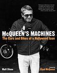 McQueen's Machines: The Cars and Bikes of a Hollywood Icon: The Cars and Bikes of a Hollywood Icon