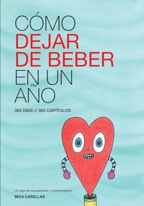 COMO DEJAR DE BEBER EN UN AÑO: 365 DÍAS / 365 CAPÍTULOS