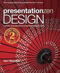 Presentation Zen Design A simple visual approach to presenting in today's world: Simple Design Principles and Techniques to Enhance Your Presentations