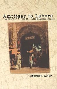 Amritsar to Lahore: A Journey Across the India-Pakistan Border