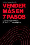 Vender más en siete pasos: Guía de supervivencia en un mundo tecnológico (Spanish Edition)