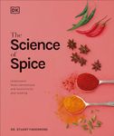 The Science of Spice: Understand Flavor Connections and Revolutionize Your Cooking