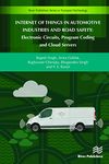 Internet of Things in Automotive Industries and Road Safety: Electronic Circuits, Program Coding and Cloud Servers (River Publishers Series in Transport Technology)