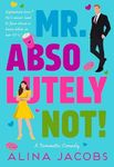 Mr. Absolutely Not!: A Romantic Com