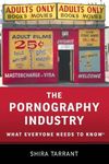 The Pornography Industry: What Everyone Needs to KnowR