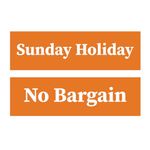 SIGN EVER Sunday Holiday-No Bargain (Pack of 2) Sign Boarsd- With Double side adhesive tape-Vinyl Sticker With Forex Board-Home,Office,Lodge,Hotel,Theatere,Wall (Orange White)