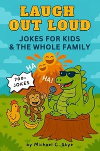 Laugh Out Loud: 700+ Hilarious Knock-Knock Jokes, Dad Jokes, Puns & Silly Laughs for Kids & The Whole Family -- Perfect for Early Readers Ages 5-8