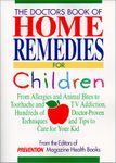 Doctor's Book of Home Remedies for Children: From Allergies and Animal Bites to Toothache and TV Addiction, Hundreds of Doctor-Proven Techniques and ... Tips and Techniques to Care for Your Kid