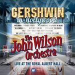 Gershwin in Hollywood - Live at the Royal Albert Hall