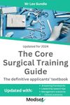 The Core Surgical Training Guide 2024: The definitive applicants textbook