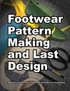 Footwear Pattern Making and Last Design: A beginners guide to the fundamental techniques of shoemaking.: 4