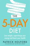 The 5-Day Diet: Lose weight, supercharge your energy and reboot your health