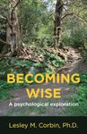 Becoming Wise: A Psychological Exploration