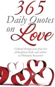 365 Daily Quotes On Love: Collected through years from philosophical books and authors